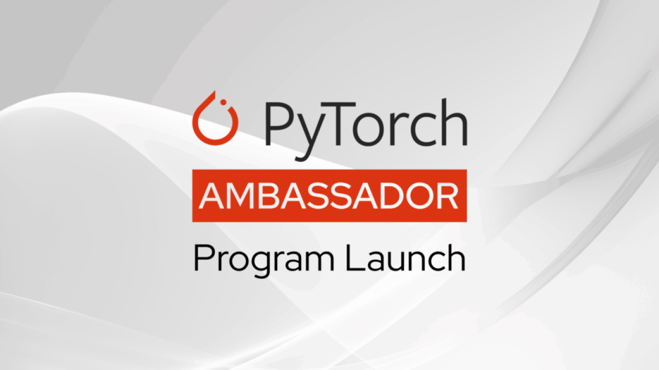 Introducing the PyTorch Ambassador Program: A Global Network of Community Leaders