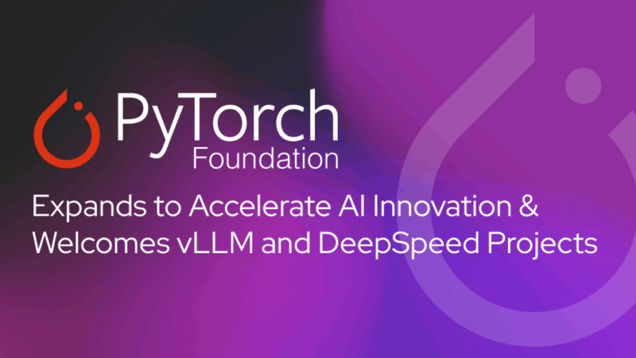 PyTorch Foundation Expands to Umbrella Foundation and Welcomes vLLM and DeepSpeed Projects